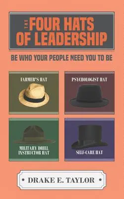 Cztery kapelusze przywództwa: Bądź tym, kim potrzebują cię twoi ludzie - The Four Hats of Leadership: Be Who Your People Need You To Be