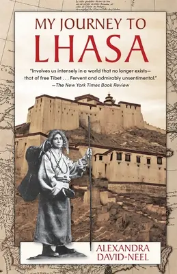 Moja podróż do Lhasy: Osobista historia jedynej białej kobiety, której udało się wejść do Zakazanego Miasta - My Journey to Lhasa: The Personal Story of the Only White Woman Who Succeeded in Entering the Forbidden City