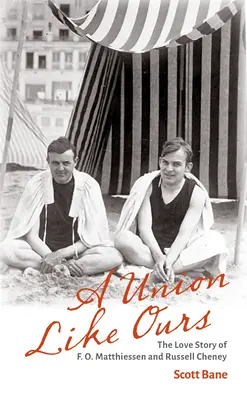 A Union Like Ours: Historia miłości F. O. Matthiessena i Russella Cheneya - A Union Like Ours: The Love Story of F. O. Matthiessen and Russell Cheney