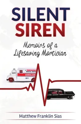 Silent Siren: Wspomnienia ratownika medycznego - Silent Siren: Memoirs of a LifeSaving Mortician