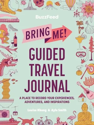 Buzzfeed: Bring Me! Dziennik podróży z przewodnikiem: Miejsce do zapisywania doświadczeń, przygód i inspiracji - Buzzfeed: Bring Me! Guided Travel Journal: A Place to Record Your Experiences, Adventures, and Inspirations