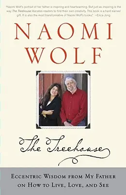 Domek na drzewie: Ekscentryczna mądrość mojego ojca o tym, jak żyć, kochać i widzieć - Treehouse: Eccentric Wisdom from My Father on How to Live, Love, and See