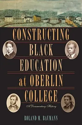 Konstruowanie czarnej edukacji w Oberlin College: Historia dokumentalna - Constructing Black Education at Oberlin College: A Documentary History