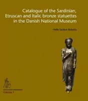 Katalog sardyńskich, etruskich i italskich statuetek z brązu w Duńskim Muzeum Narodowym - Catalogue of the Sardinian, Etruscan and Italic Bronze Statuettes in the Danish National Museum