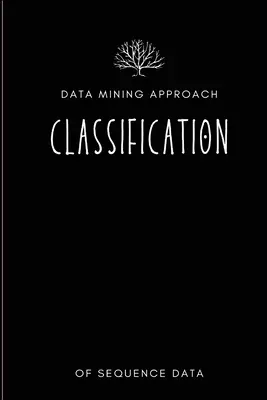 Podejście eksploracji danych do klasyfikacji danych sekwencyjnych - Data mining approach to classification of sequence data