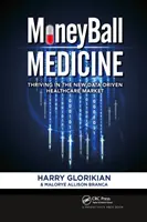 Moneyball Medicine: Rozkwit na nowym rynku opieki zdrowotnej opartym na danych - Moneyball Medicine: Thriving in the New Data-Driven Healthcare Market