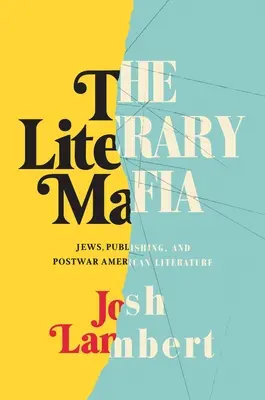 Literacka mafia: Żydzi, wydawnictwa i powojenna literatura amerykańska - The Literary Mafia: Jews, Publishing, and Postwar American Literature