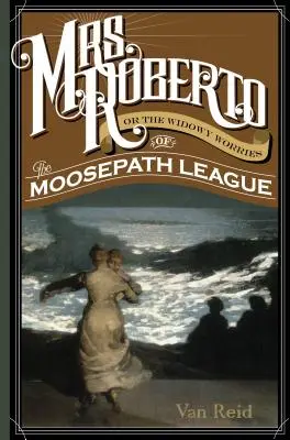 Pani Roberto: Albo wdowie zmartwienia Ligi Moosepath - Mrs. Roberto: Or the Widowy Worries of the Moosepath League