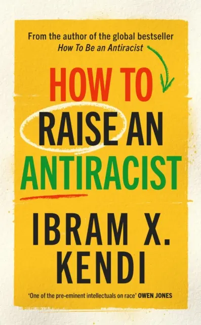 Jak wychować antyrasistę - OD GLOBALNEGO BESTSELLERA Z MILIONEM KOPII - How To Raise an Antiracist - FROM THE GLOBAL MILLION COPY BESTSELLING AUTHOR