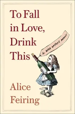 Aby się zakochać, wypij to: A Wine Writer's Memoir - To Fall in Love, Drink This: A Wine Writer's Memoir