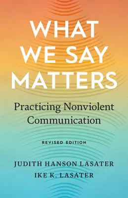 What We Say Matters: Praktykowanie komunikacji bez przemocy - What We Say Matters: Practicing Nonviolent Communication