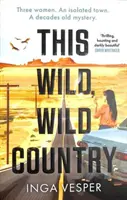 Ten dziki, dziki kraj - od autora Długiego, długiego popołudnia - This Wild, Wild Country - From the author of The Long, Long Afternoon