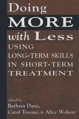 Więcej za mniej: Wykorzystanie umiejętności długoterminowych w leczeniu krótkoterminowym - Doing More With Less: Using Long-Term Skills in Short-Term Treatment