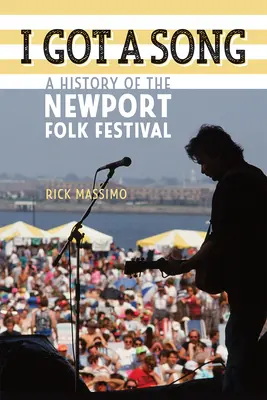 I Got a Song: Historia festiwalu folkowego w Newport - I Got a Song: A History of the Newport Folk Festival