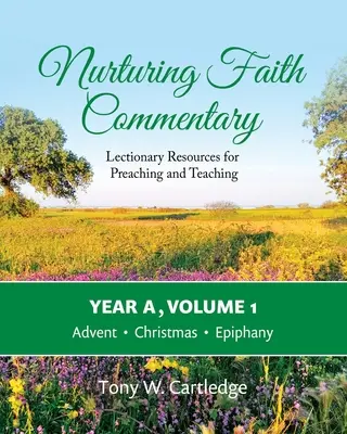 Nurtujący komentarz do wiary, rok A, tom 1: Zasoby lekcjonarza do głoszenia i nauczania - Adwent, Boże Narodzenie, Epifania - Nurturing Faith Commentary, Year A, Volume 1: Lectionary Resources for Preaching and Teaching-Advent, Christmas, Epiphany