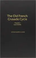 Les Chetifs: tom 5 cyklu starofrancuskich krucjat - Les Chetifs: Volume 5 of the Old French Crusade Cyclevolume 5