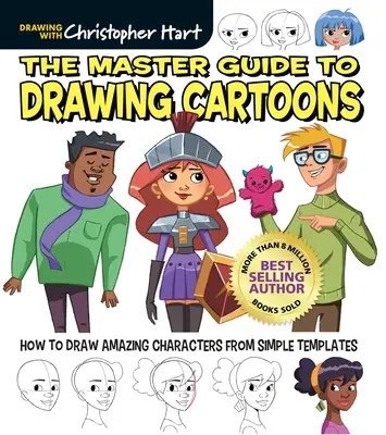 Mistrzowski przewodnik po rysowaniu kreskówek: Jak rysować niesamowite postacie na podstawie prostych szablonów - The Master Guide to Drawing Cartoons: How to Draw Amazing Characters from Simple Templates