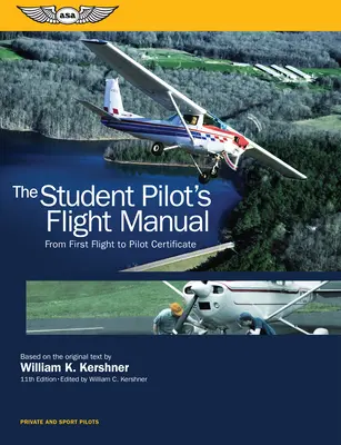 Podręcznik ucznia-pilota: Od pierwszego lotu do certyfikatu pilota - The Student Pilot's Flight Manual: From First Flight to Pilot Certificate