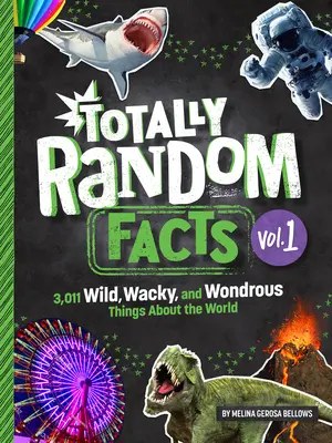 Totally Random Facts Volume 1: 3 128 dzikich, zwariowanych i cudownych rzeczy o świecie - Totally Random Facts Volume 1: 3,128 Wild, Wacky, and Wondrous Things about the World