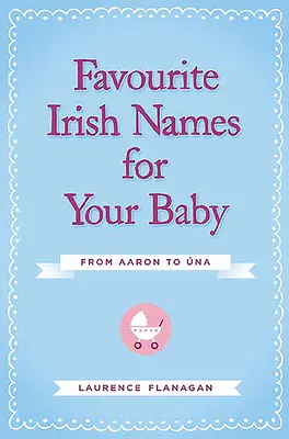 Ulubione irlandzkie imiona dla Twojego dziecka: Od Aarona do Uny - Favourite Irish Names for Your Baby: From Aaron to Una