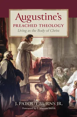 Teologia głoszona przez Augustyna: Życie jako Ciało Chrystusa - Augustine's Preached Theology: Living as the Body of Christ