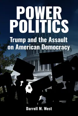 Polityka władzy: Trump i atak na amerykańską demokrację - Power Politics: Trump and the Assault on American Democracy