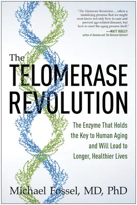 Rewolucja telomerazy: Enzym, który ma klucz do ludzkiego starzenia się i doprowadzi do dłuższego, zdrowszego życia - The Telomerase Revolution: The Enzyme That Holds the Key to Human Aging and Will Lead to Longer, Healthier Lives