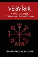 Vegvisir: Praktyczny przewodnik po magii runicznej i islandzkiej - Vegvisir: A Practical Guide to Runic and Icelandic Magic