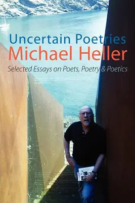 Uncertain Poetries: Wybrane eseje o poetach, poezji i poetyce - Uncertain Poetries: Selected Essays on Poets, Poetry and Poetics