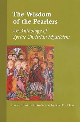 Mądrość perłopławów: Antologia syryjskiego mistycyzmu chrześcijańskiego - Wisdom of the Pearlers: An Anthology of Syriac Christian Mysticism