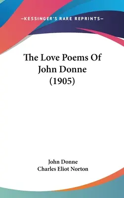 Wiersze miłosne Johna Donne'a (1905) - The Love Poems of John Donne (1905)