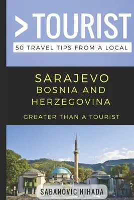 Greater Than a Tourist - Sarajewo Bośnia i Hercegowina: 50 porad podróżniczych od lokalnych mieszkańców - Greater Than a Tourist- Sarajevo Bosnia and Herzegovina: 50 Travel Tips from a Local