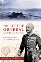 Little General and the Rousay Crofters - Kryzys i konflikt w posiadłości na Orkadach - Little General and the Rousay Crofters - Crisis and Conflict on an Orkney Estate