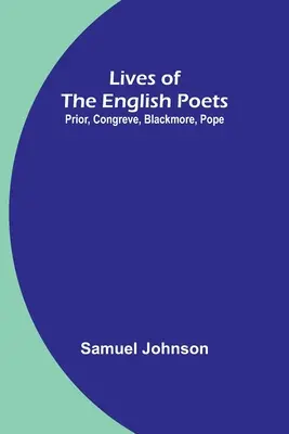 Żywoty angielskich poetów: Prior, Congreve, Blackmore, Pope - Lives of the English Poets: Prior, Congreve, Blackmore, Pope