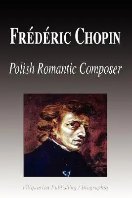 Fryderyk Chopin - polski kompozytor romantyczny (biografia) - Frdric Chopin - Polish Romantic Composer (Biography)