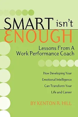 Mądrość to za mało: Lekcje od trenera wydajności pracy - Smart Isn't Enough: Lessons from a Work Performance Coach