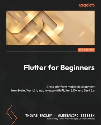 Flutter dla początkujących - wydanie trzecie: Wieloplatformowe programowanie mobilne od Hello, World! do wydania aplikacji z Flutter 3.10+ i Dart 3.x - Flutter for Beginners - Third Edition: Cross-platform mobile development from Hello, World! to app release with Flutter 3.10+ and Dart 3.x