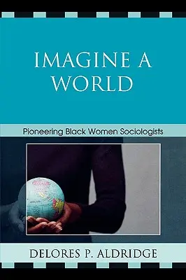 Imagine a World: Pionierki wśród czarnoskórych socjologów - Imagine a World: Pioneering Black Women Sociologists