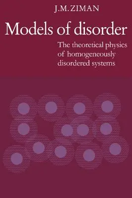 Modele nieporządku: Fizyka teoretyczna układów jednorodnie nieuporządkowanych - Models of Disorder: The Theoretical Physics of Homogeneously Disordered Systems