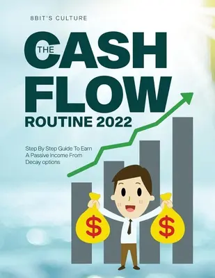 The Cashflow Routine 2022: Przewodnik krok po kroku, jak uzyskać pasywny dochód z opcji rozpadu - The Cashflow Routine 2022: Step By Step Guide To Earn A Passive Income From Decay options