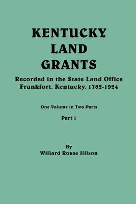 Kentucky Land Grants. Jeden tom w dwóch częściach. Część 1 - Kentucky Land Grants. One Volune in Two Parts. Part 1