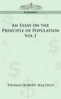 Esej o zasadzie zaludnienia - tom 1 - An Essay on the Principle of Population - Vol. 1