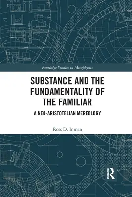 Substancja i fundamentalność tego, co znane: Neoarystotelesowska mereologia - Substance and the Fundamentality of the Familiar: A Neo-Aristotelian Mereology
