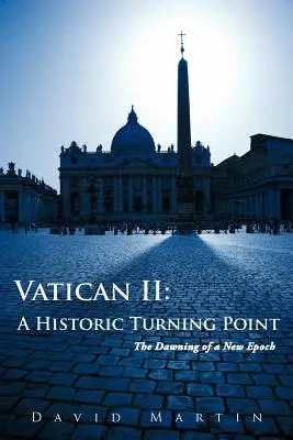 Sobór Watykański II: Historyczny punkt zwrotny: początek nowej epoki - Vatican II: A Historic Turning Point The Dawning of a New Epoch