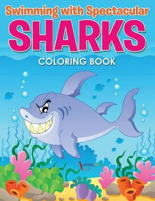 Pływanie ze spektakularnymi rekinami - książka do kolorowania - Swimming with Spectacular Sharks Coloring Book