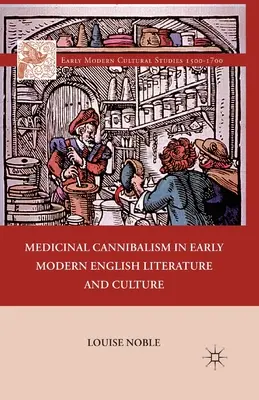 Kanibalizm leczniczy we wczesnonowożytnej literaturze i kulturze angielskiej - Medicinal Cannibalism in Early Modern English Literature and Culture