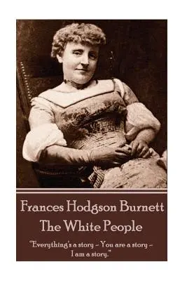 Frances Hodgson Burnett - Biali ludzie - Frances Hodgson Burnett - The White People