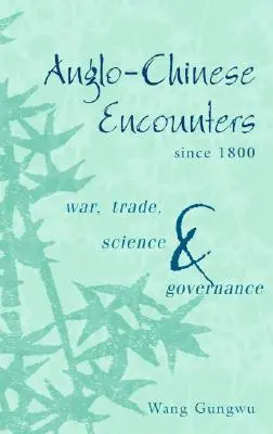 Angielsko-chińskie spotkania od 1800 roku: Wojna, handel, nauka i zarządzanie - Anglo-Chinese Encounters Since 1800: War, Trade, Science and Governance