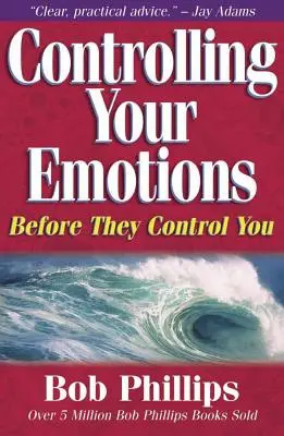 Kontroluj swoje emocje: Zanim one opanują ciebie - Controlling Your Emotions: Before They Control You