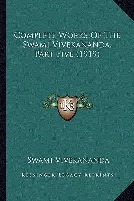 Kompletne dzieła Swamiego Vivekanandy, część piąta (1919) - Complete Works Of The Swami Vivekananda, Part Five (1919)